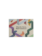 What Do I Really Want to Achieve? Cards
