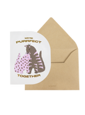 We’re Purrfect Together Greeting Card