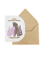 We’re Purrfect Together Greeting Card