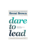Dare to Lead : Brave Work. Tough Conversations. Whole Hearts.