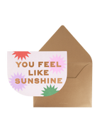 You Feel Like Sunshine Greeting Card
